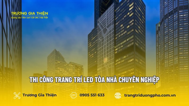 Thi Công Trang Trí LED Tòa Nhà Chuyên Nghiệp, Giá Tốt