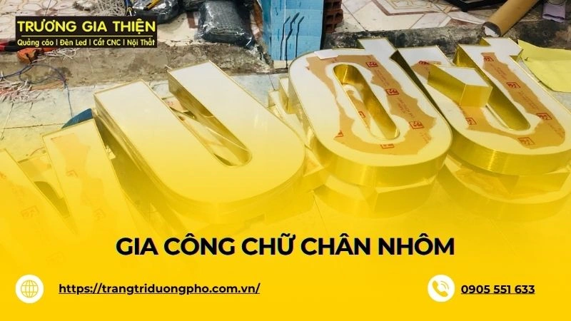 Gia công chữ chân nhôm: Giải pháp bảng hiệu hiện đại, bền đẹp