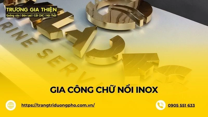 Gia công chữ nổi Inox: Giải pháp hoàn hảo cho bảng hiệu
