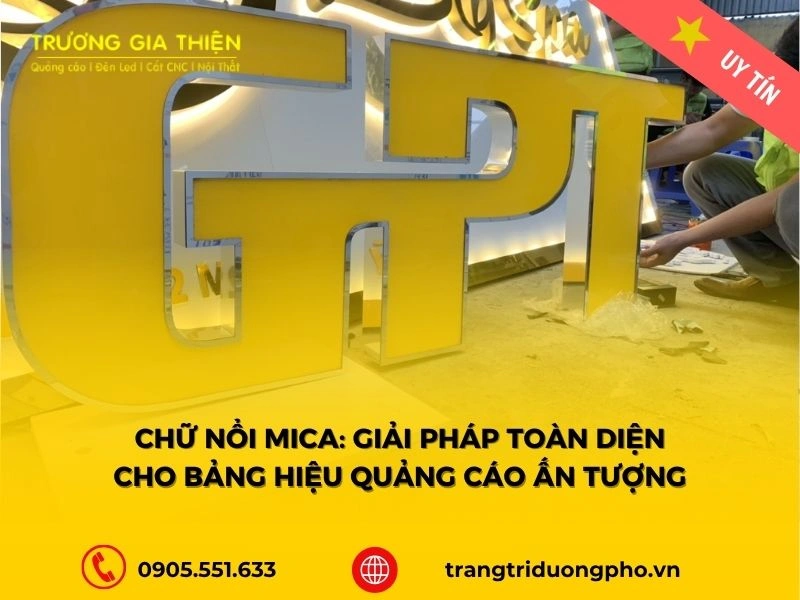 Chữ nổi mica: Giải pháp toàn diện cho bảng hiệu quảng cáo ấn tượng